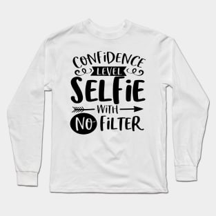 Confidence Level Selfie With No Filter Long Sleeve T-Shirt